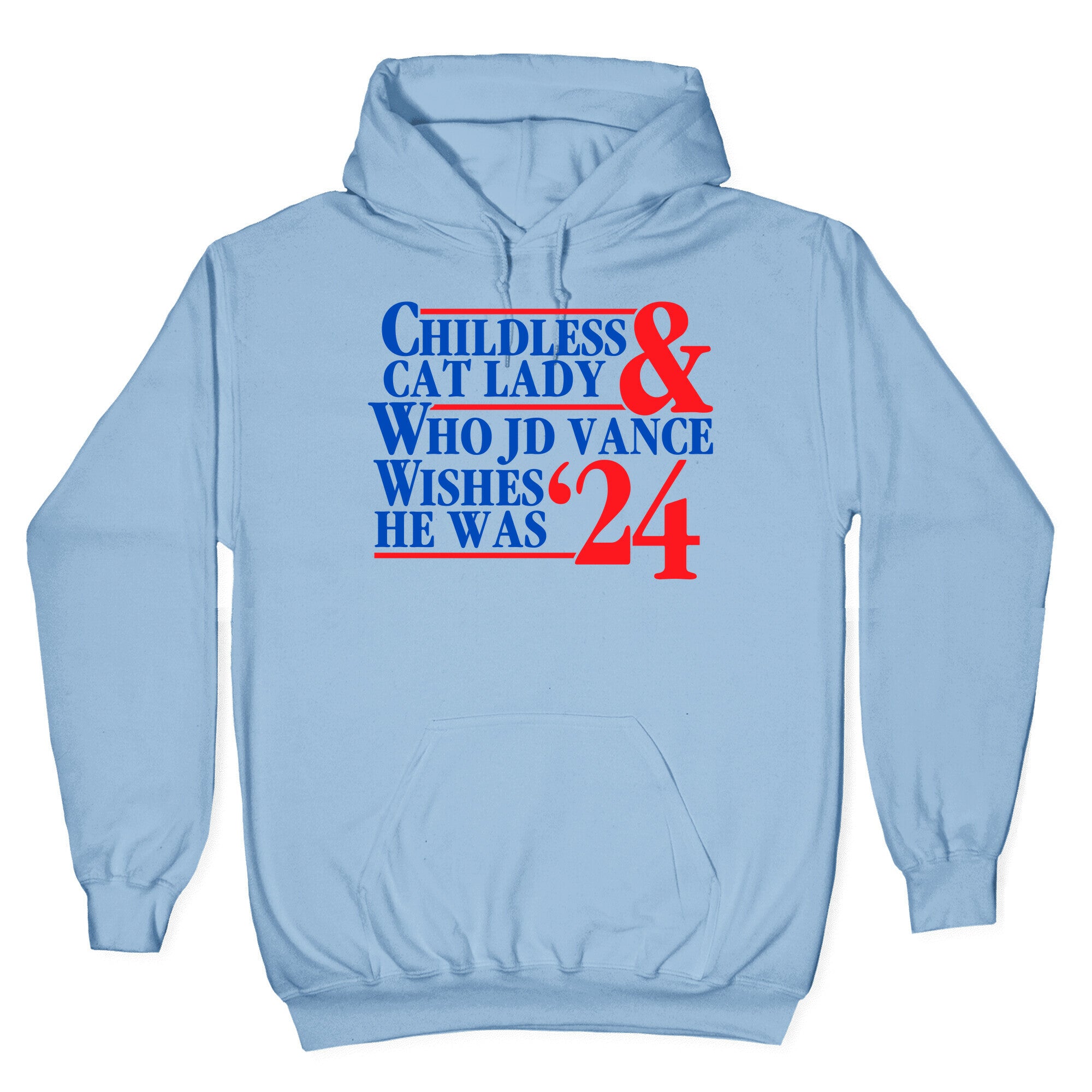 Childless Cat Lady Who JD Vance Wishes He Was Blue Hoodie