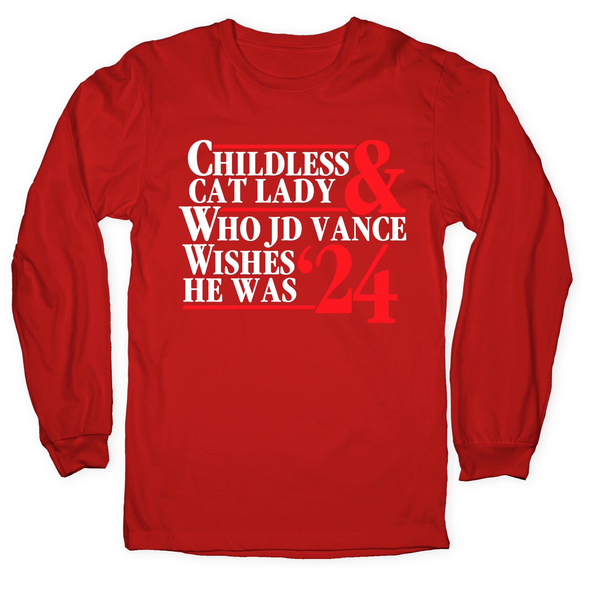 Childless Cat Lady Who JD Vance Wishes He Was Blue White Longsleeve Tee