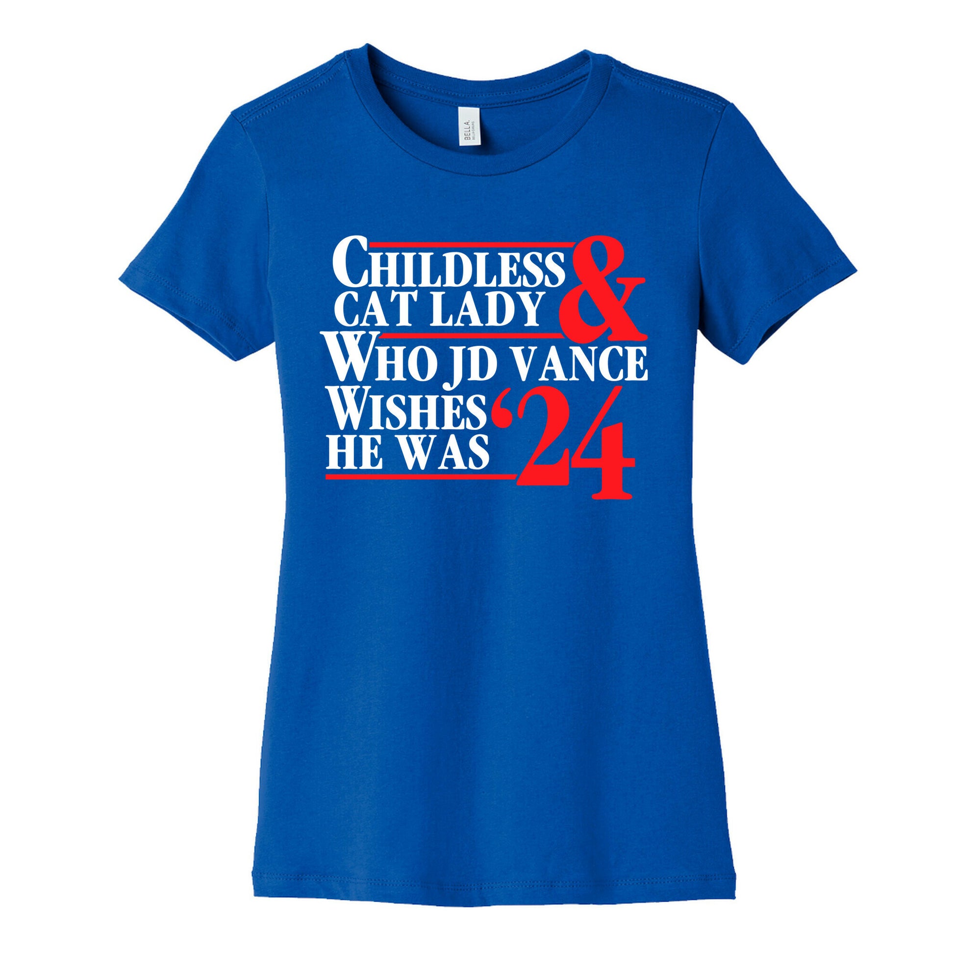 Childless Cat Lady Who JD Vance Wishes He Was Blue White Womens Cotton Tee