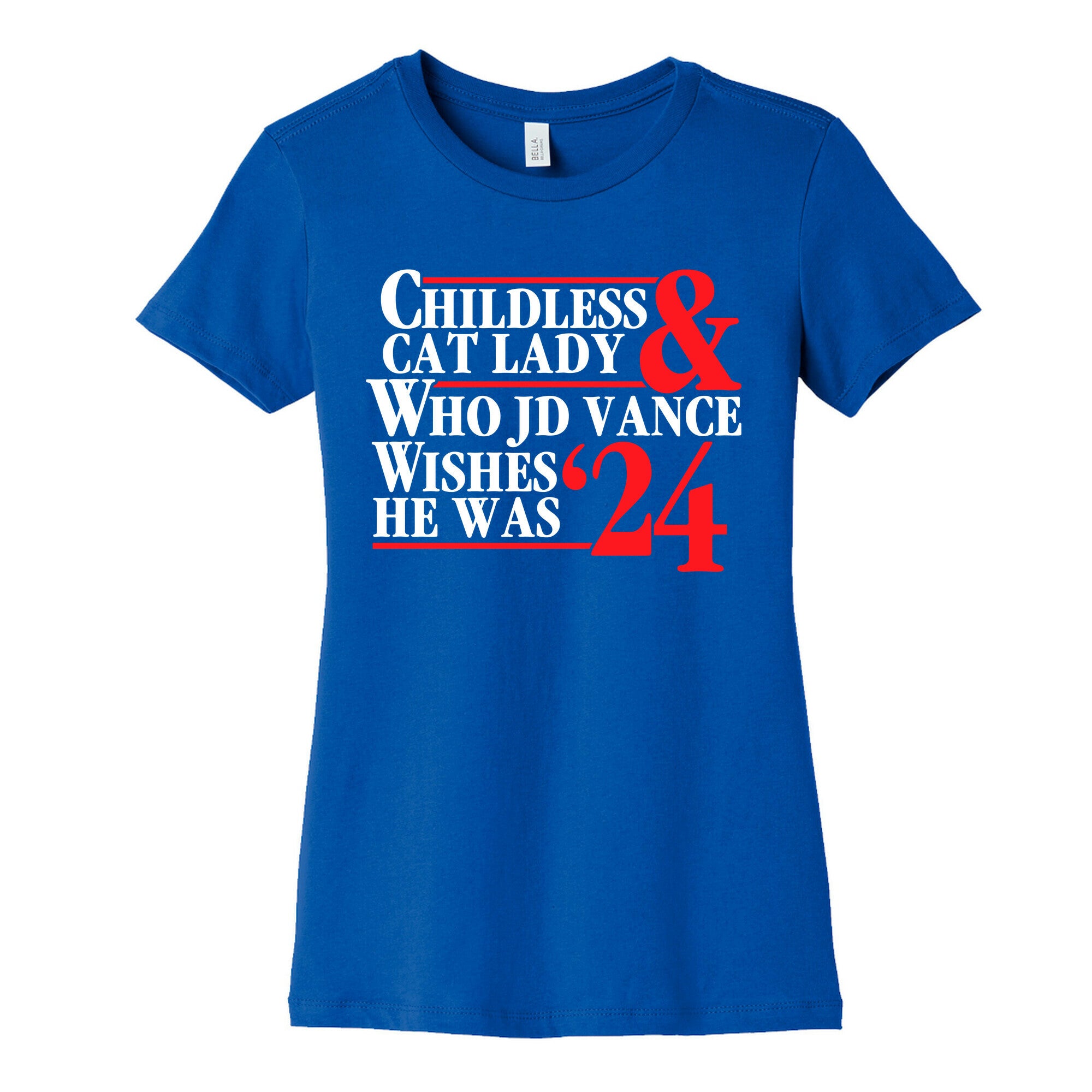 Childless Cat Lady Who JD Vance Wishes He Was Blue White Womens Cotton Tee