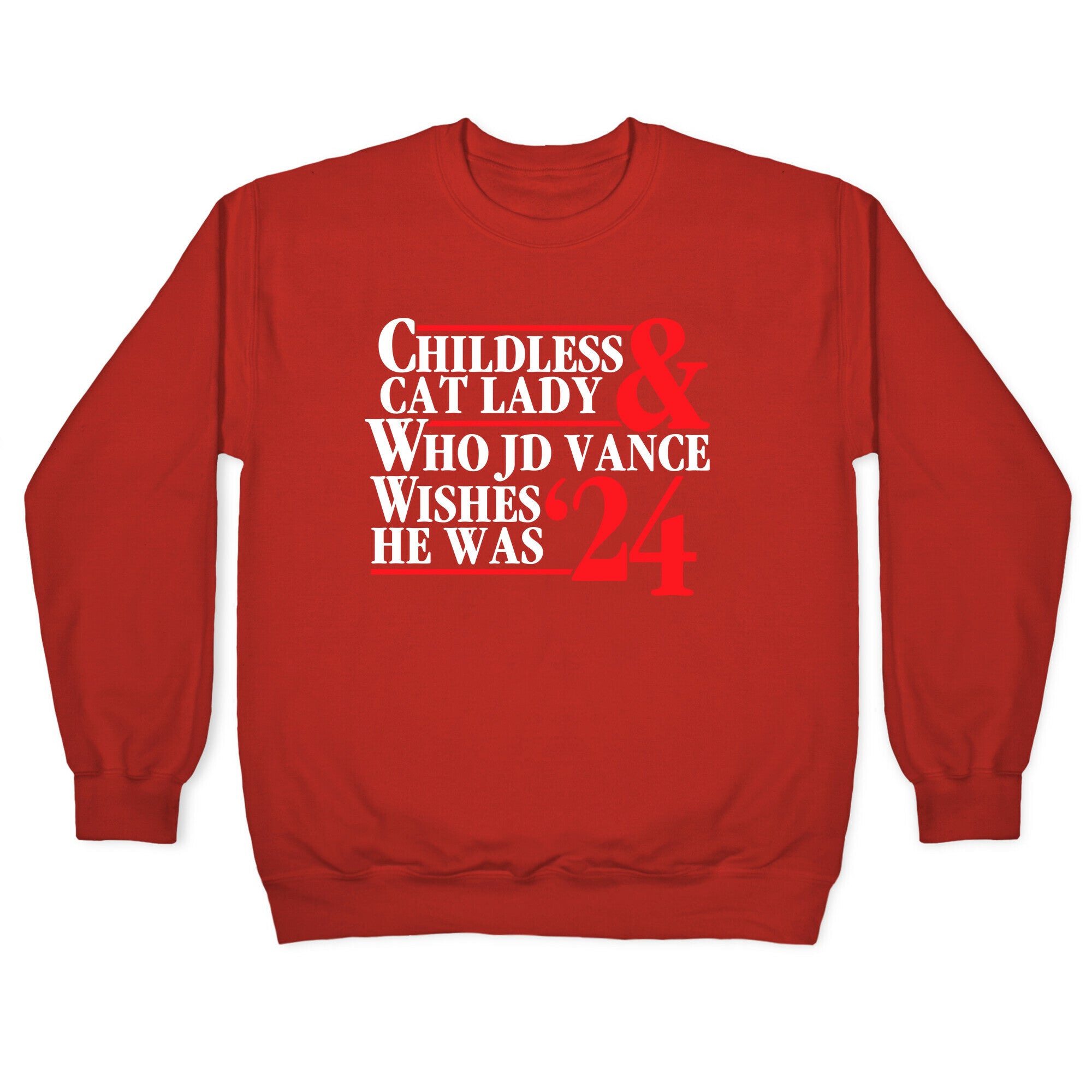Childless Cat Lady Who JD Vance Wishes He Was Blue White Crewneck Sweatshirt