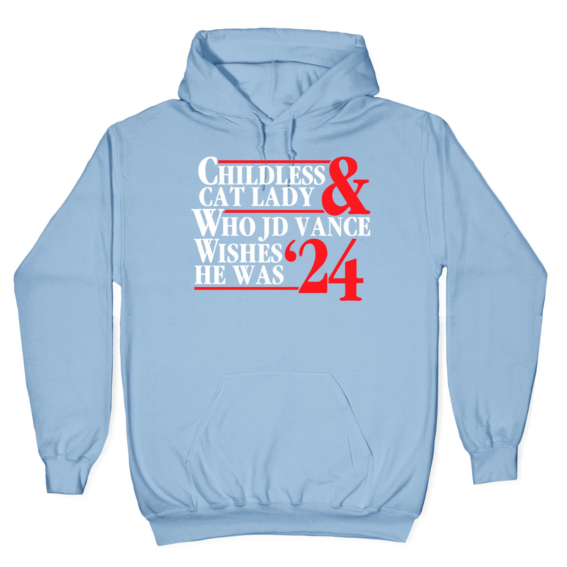 Childless Cat Lady Who JD Vance Wishes He Was Blue White Hoodie