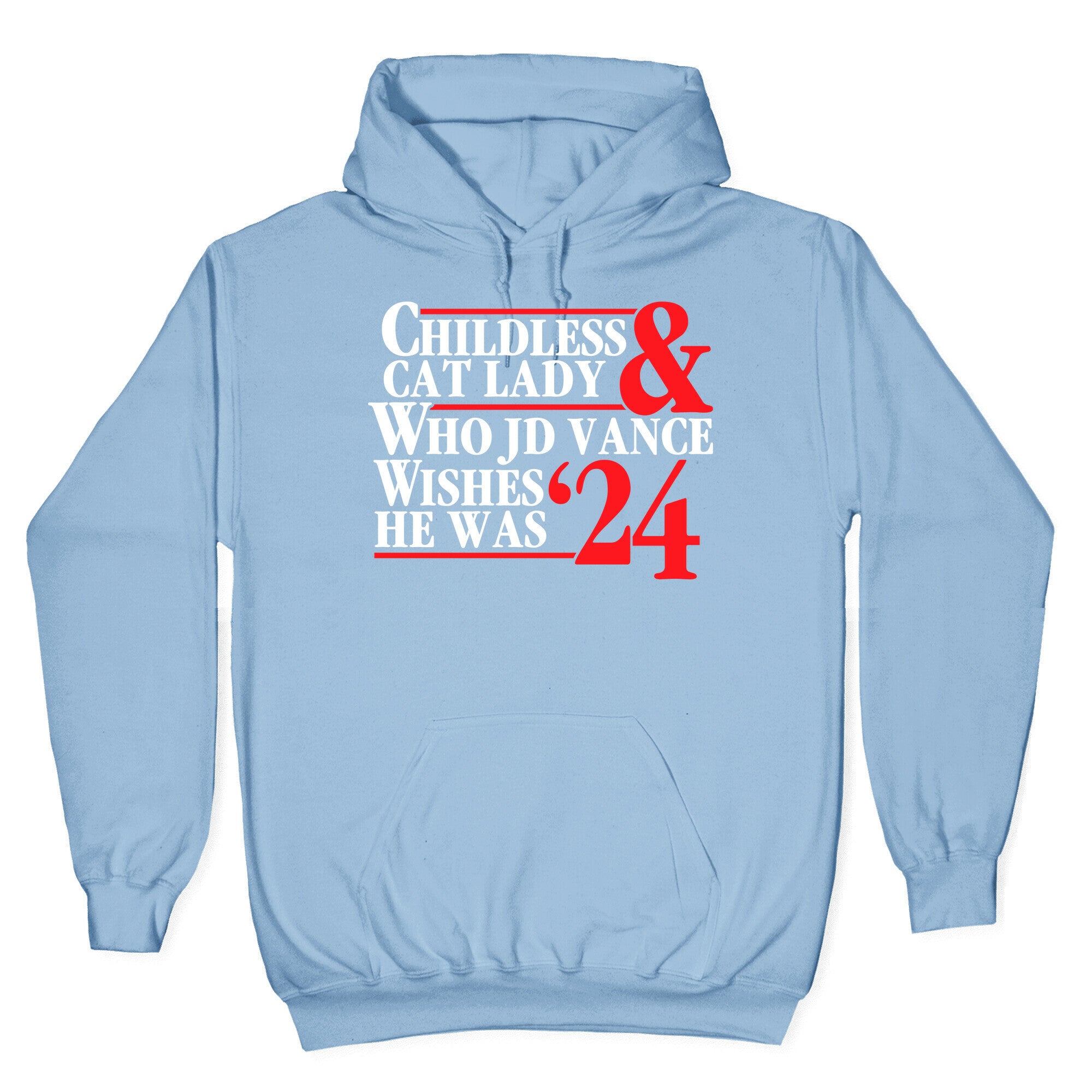 Childless Cat Lady Who JD Vance Wishes He Was Blue White Hoodie