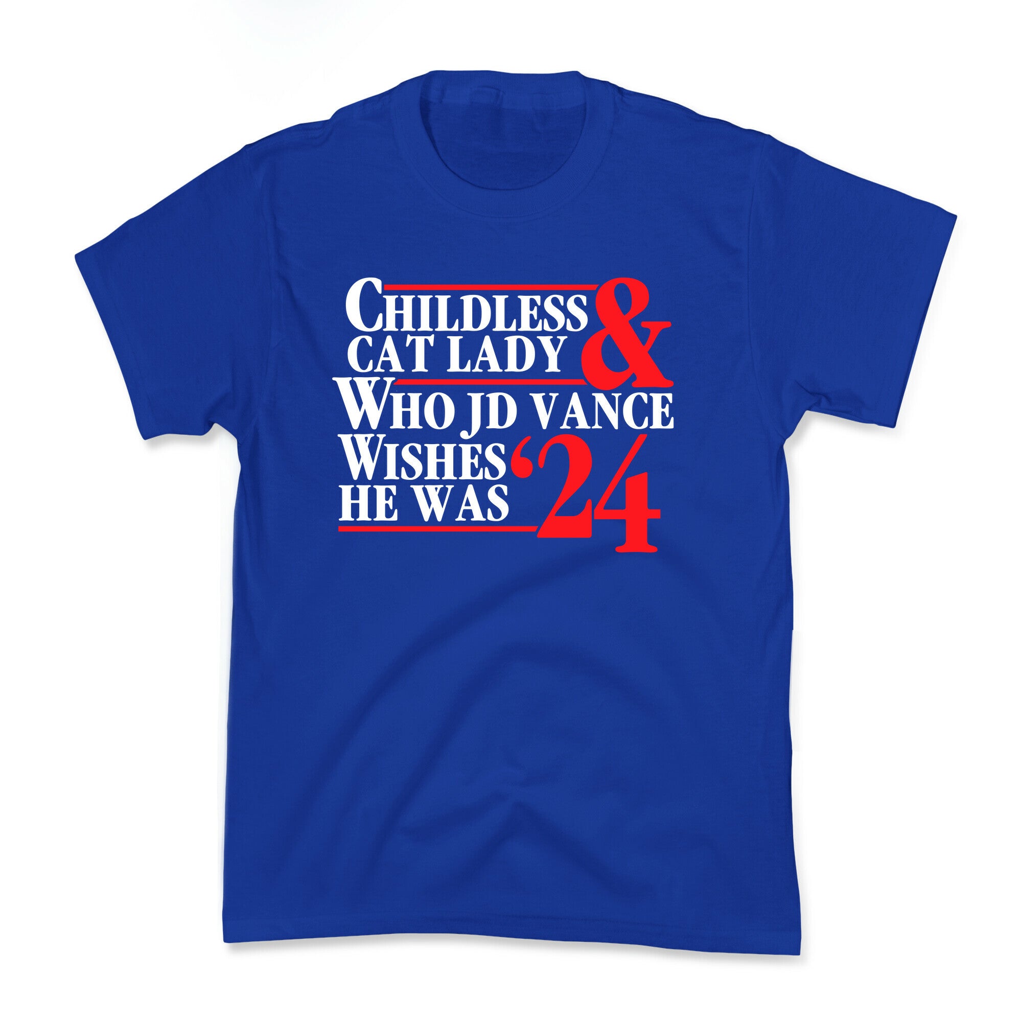 Childless Cat Lady Who JD Vance Wishes He Was Blue White Kids Tee