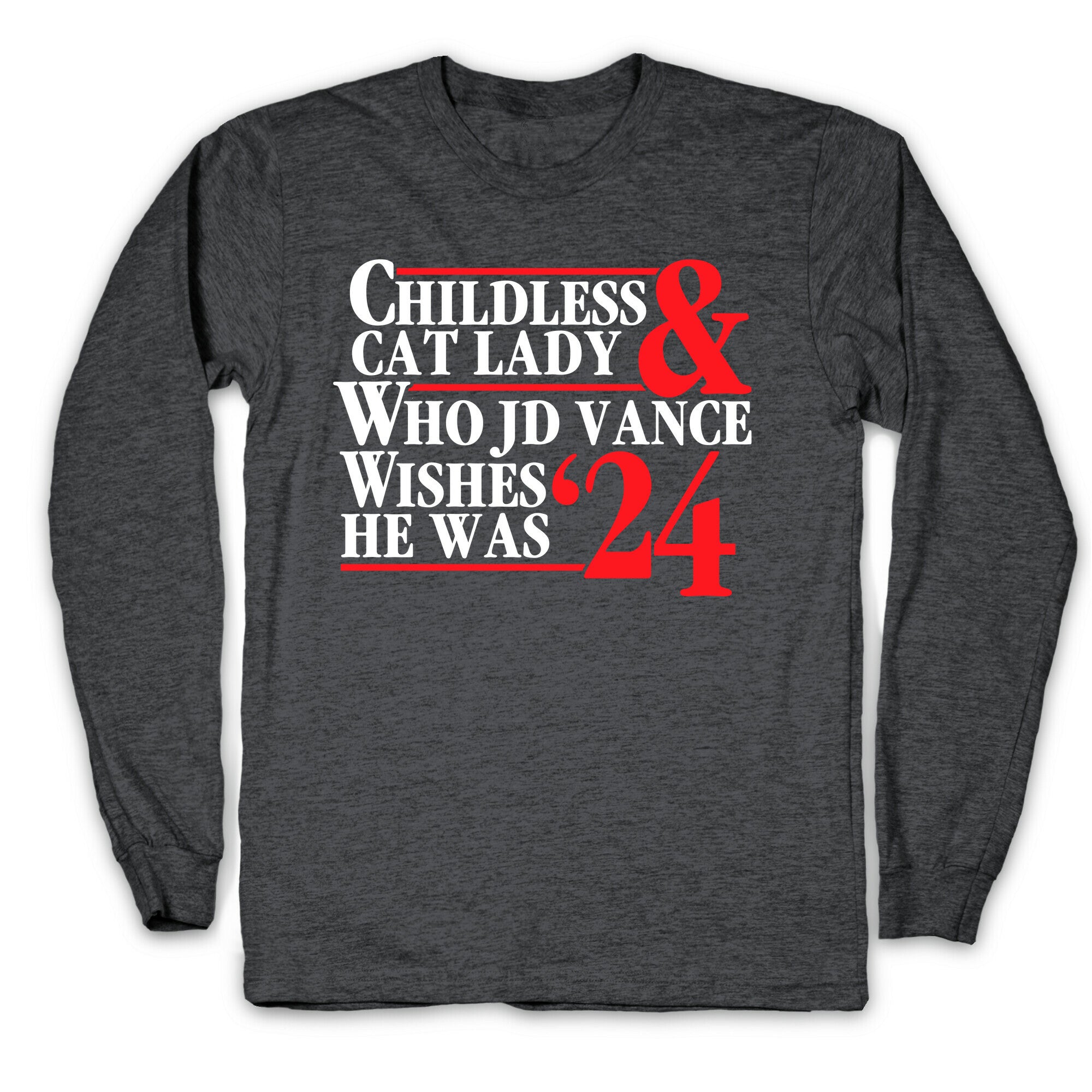 Childless Cat Lady Who JD Vance Wishes He Was Blue White Longsleeve Tee