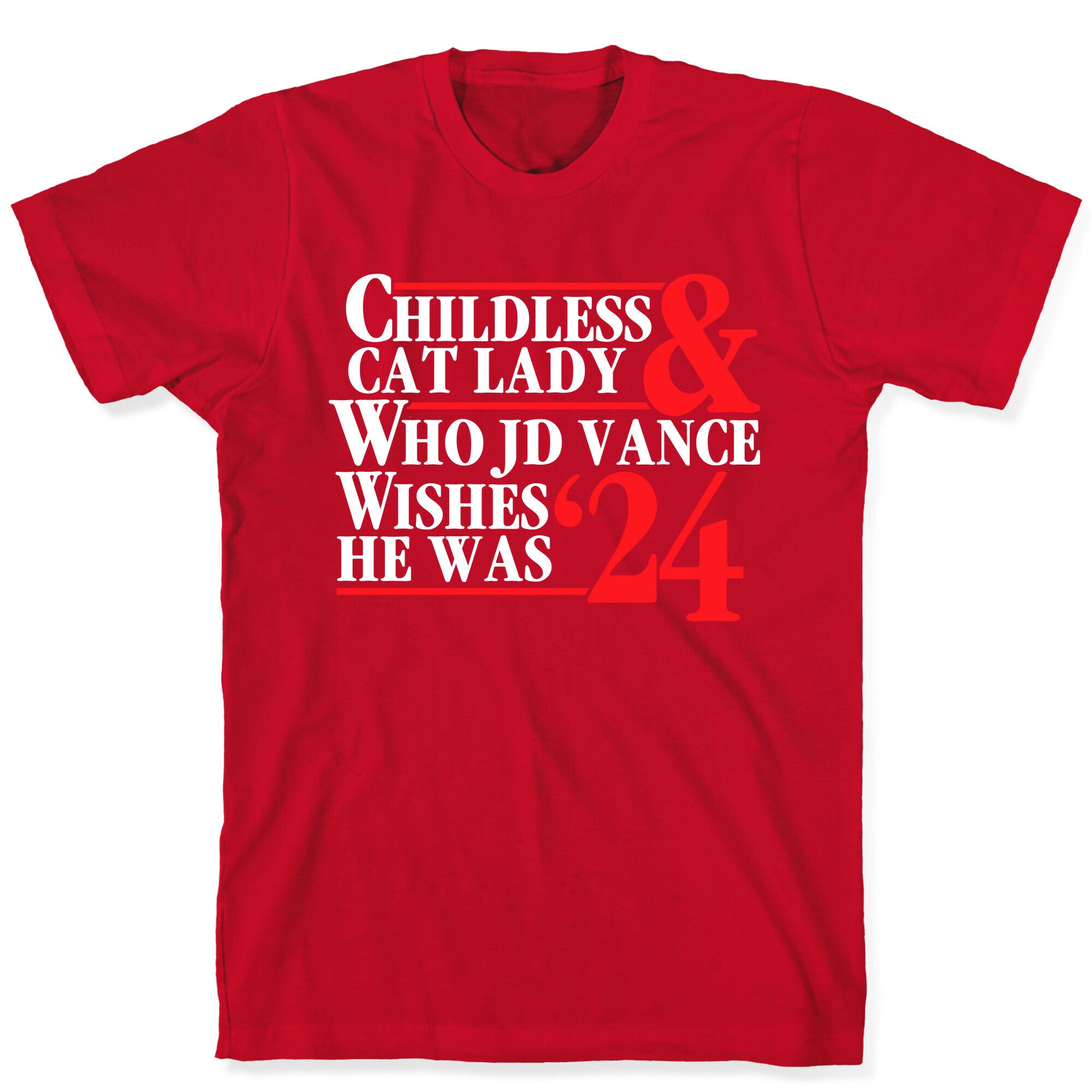 Childless Cat Lady Who JD Vance Wishes He Was Blue White T-Shirt