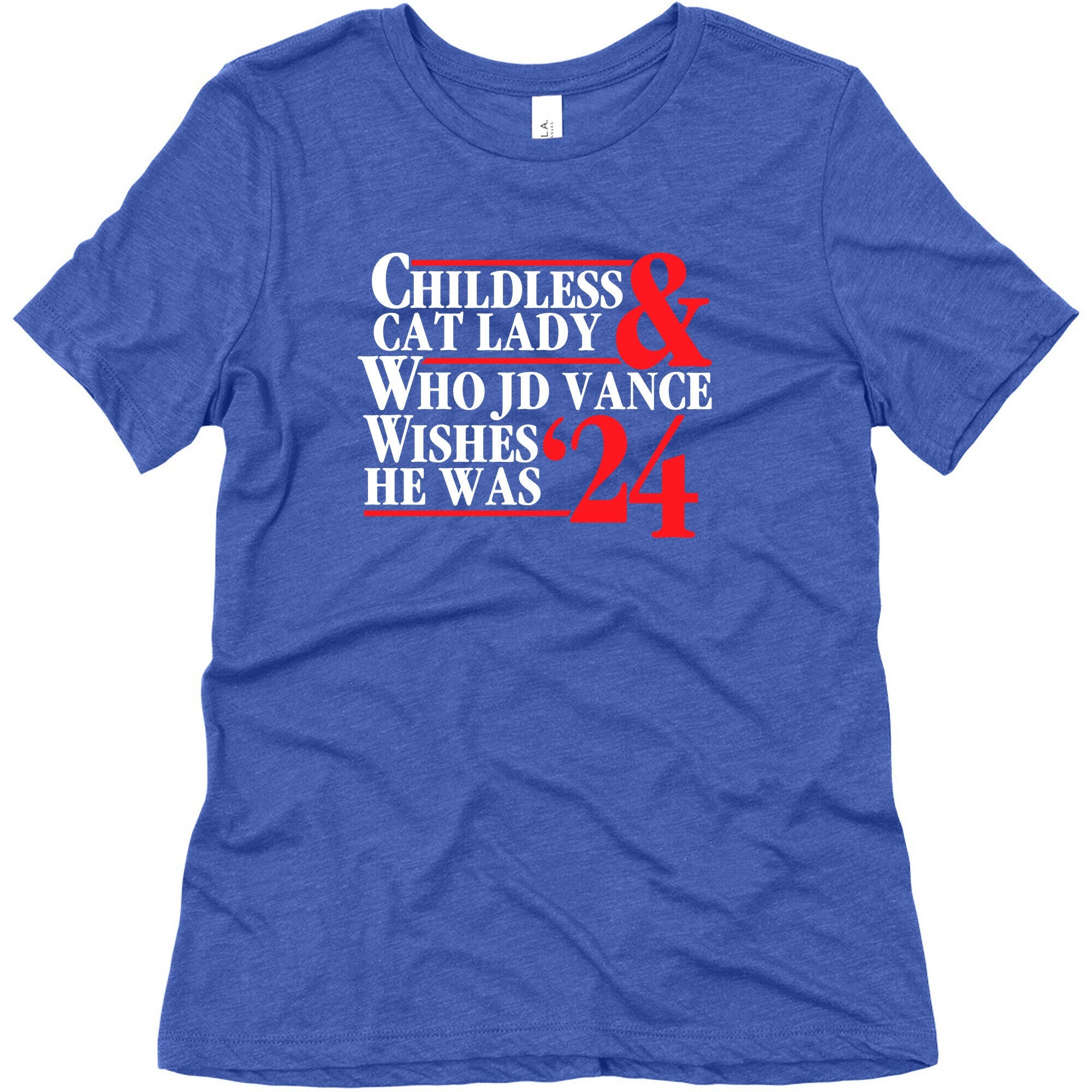 Childless Cat Lady Who JD Vance Wishes He Was Blue White Womens Triblend Tee