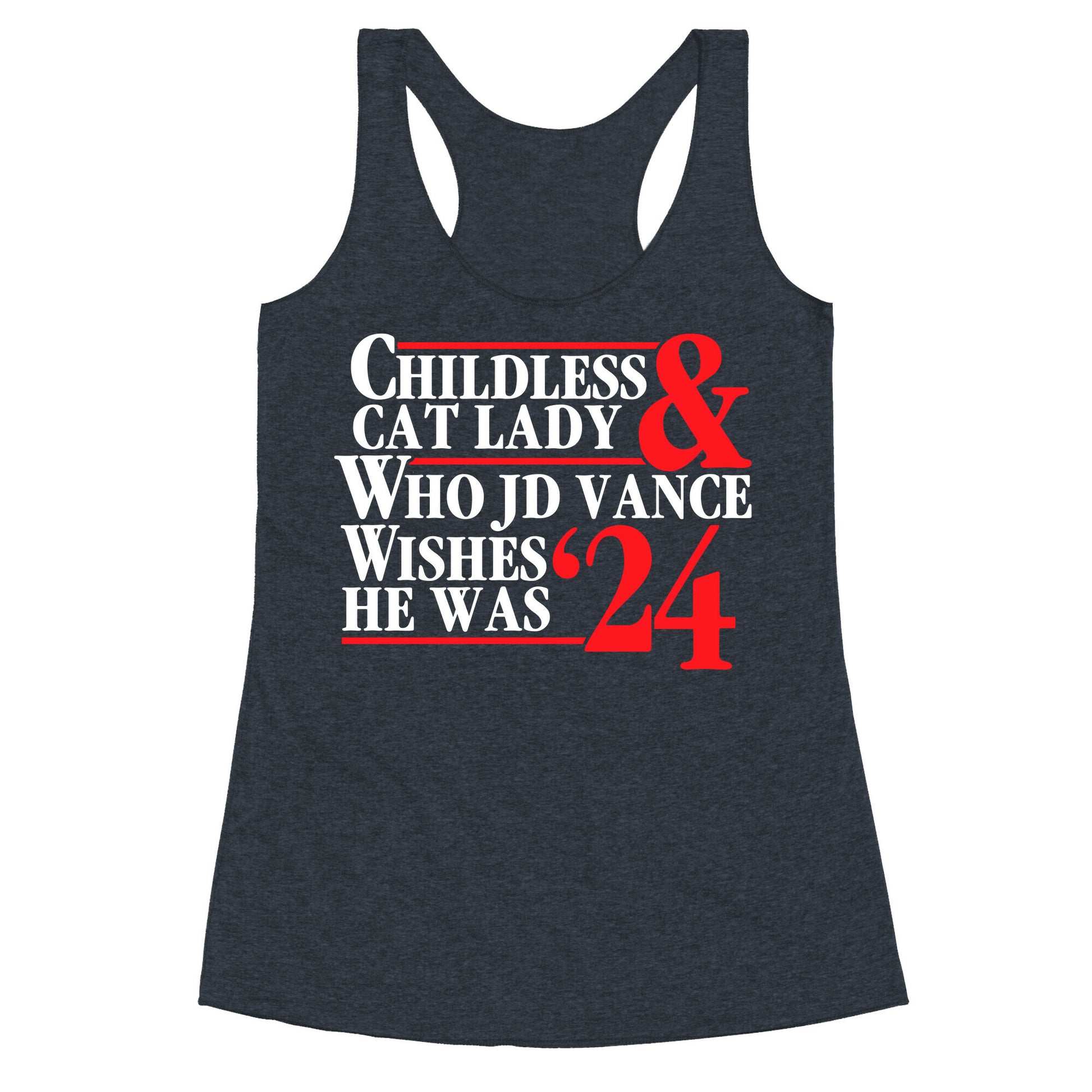 Childless Cat Lady Who JD Vance Wishes He Was Blue White Racerback Tank