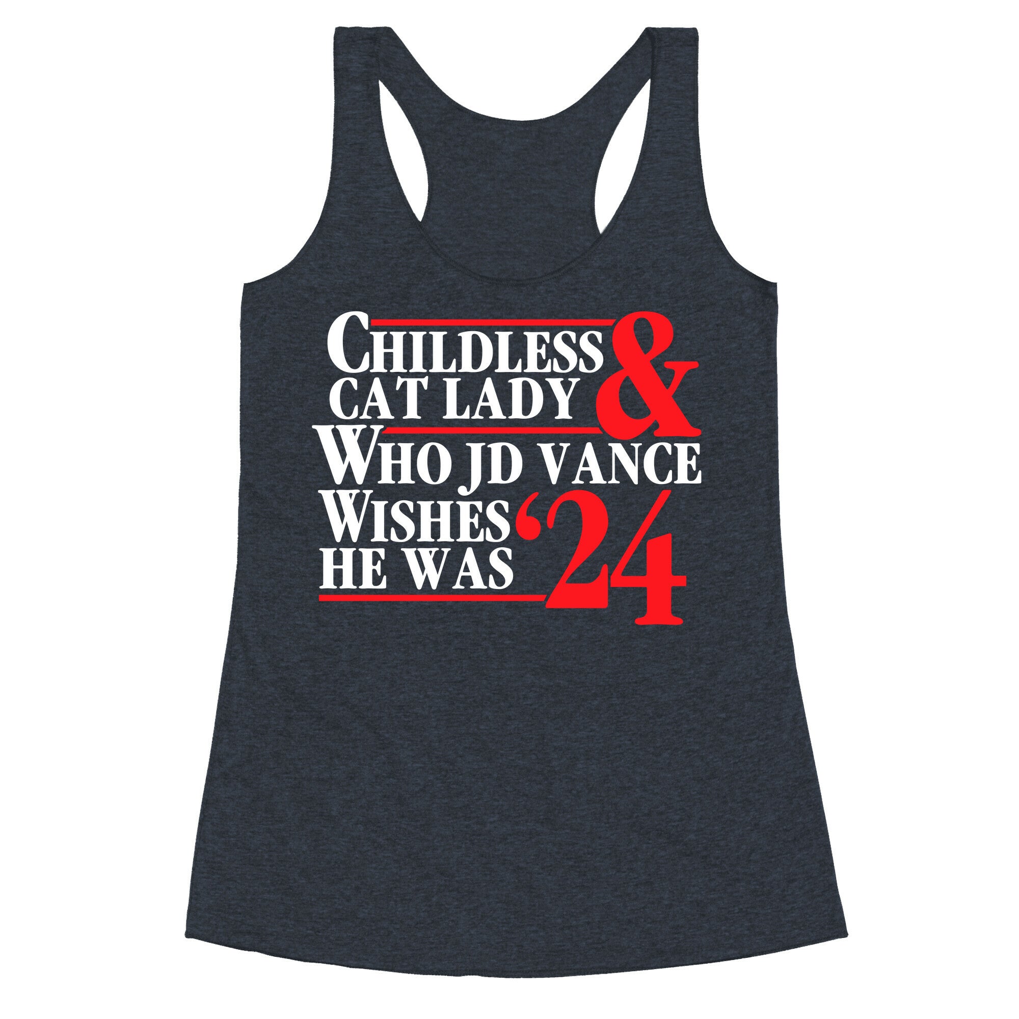Childless Cat Lady Who JD Vance Wishes He Was Blue White Racerback Tank