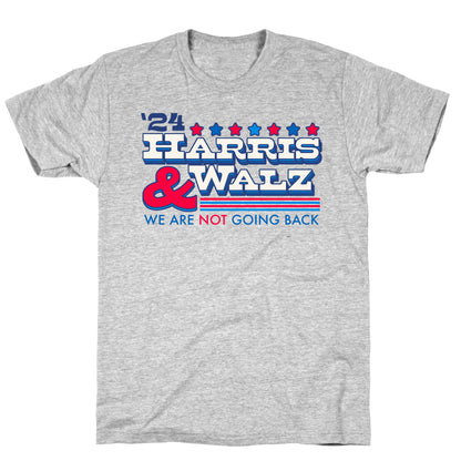 Harris and Walz 2024 We are NOT Going Back T-Shirt