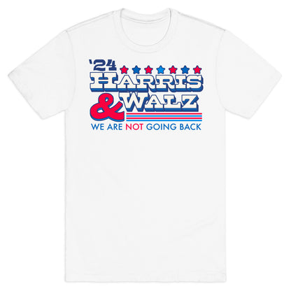 Harris and Walz 2024 We are NOT Going Back T-Shirt