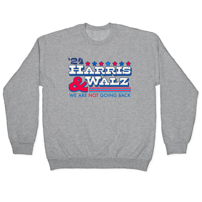 Harris and Walz 2024 We are NOT Going Back Crewneck Sweatshirt