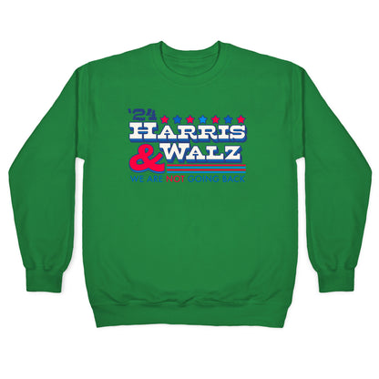 Harris and Walz 2024 We are NOT Going Back Crewneck Sweatshirt