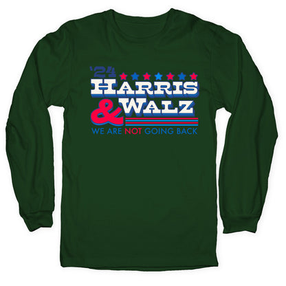 Harris and Walz 2024 We are NOT Going Back Longsleeve Tee