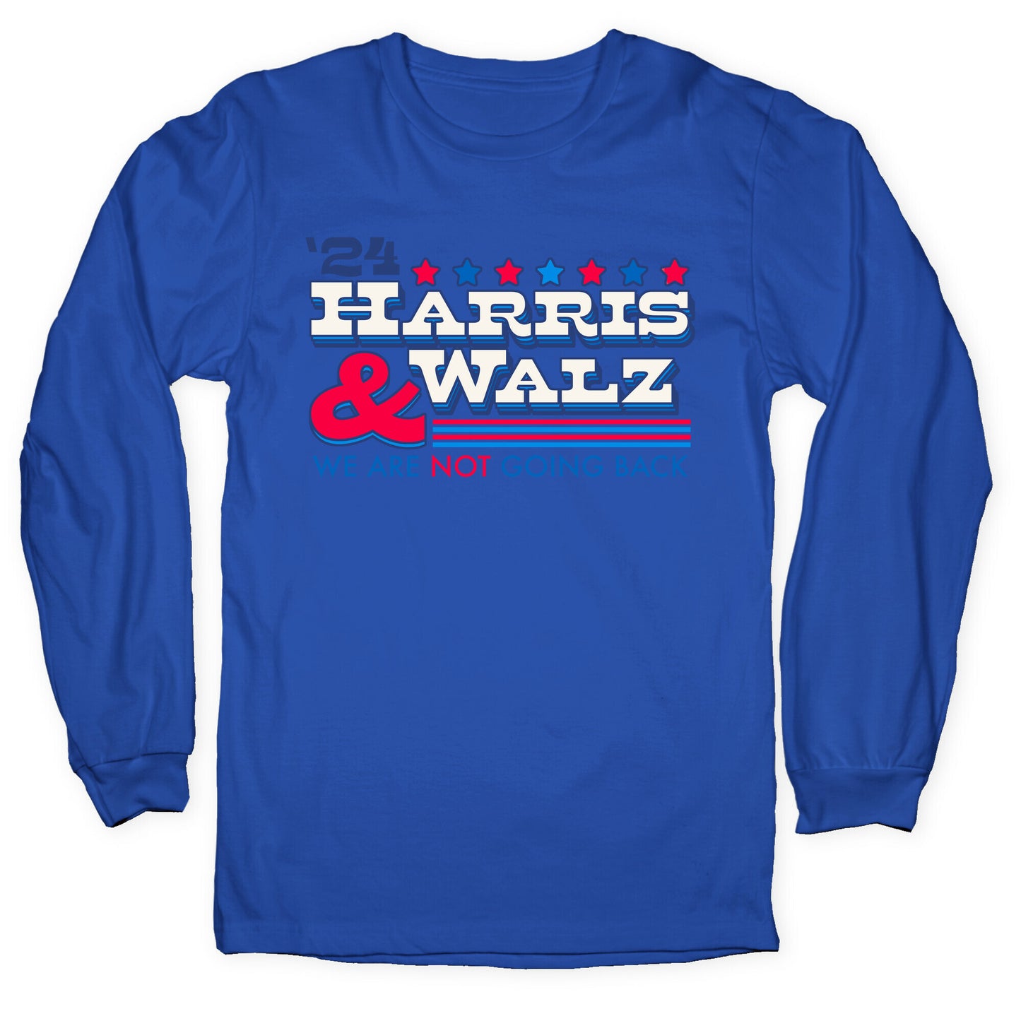 Harris and Walz 2024 We are NOT Going Back Longsleeve Tee