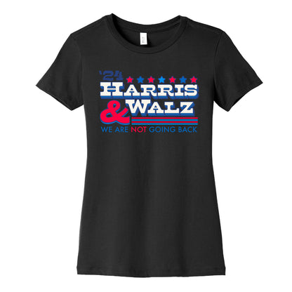 Harris and Walz 2024 We are NOT Going Back Womens Cotton Tee