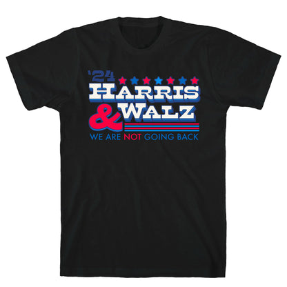 Harris and Walz 2024 We are NOT Going Back T-Shirt