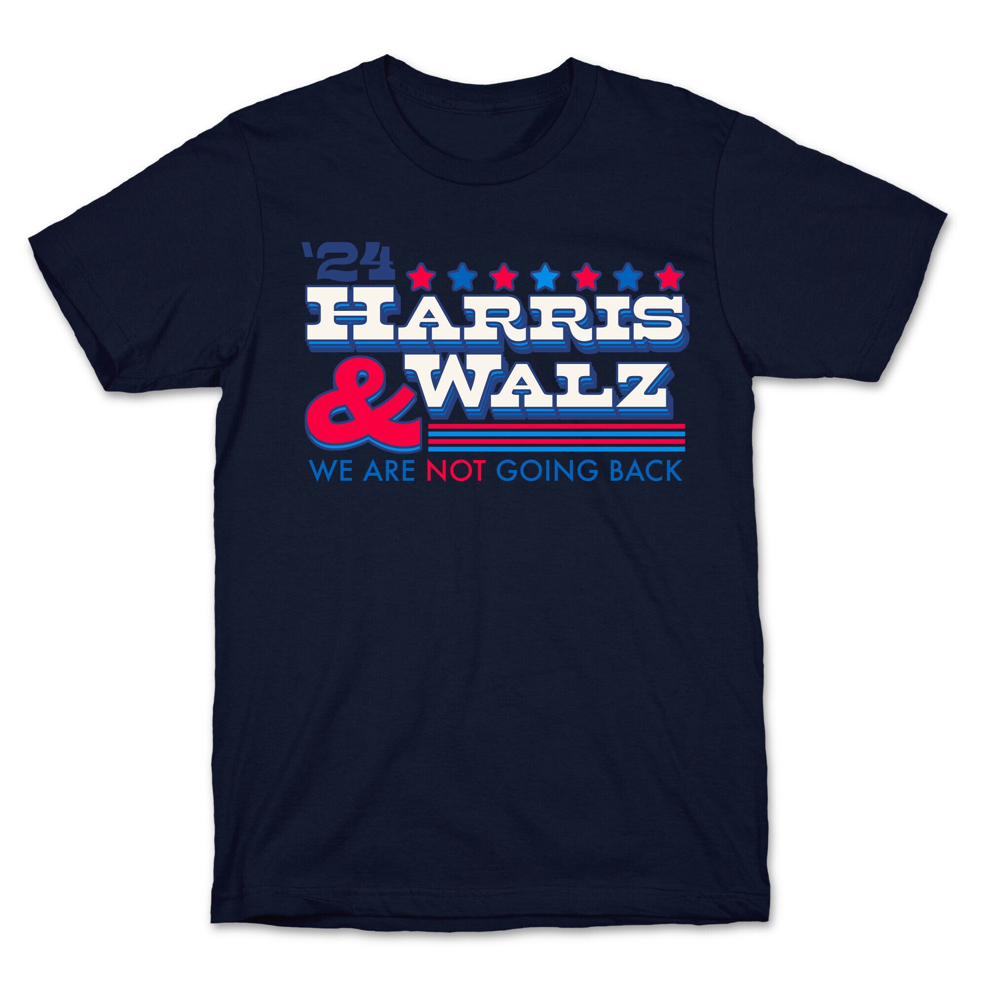 Harris and Walz 2024 We are NOT Going Back T-Shirt
