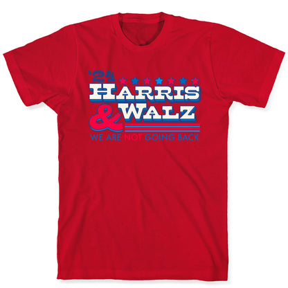 Harris and Walz 2024 We are NOT Going Back T-Shirt