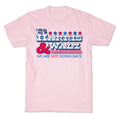 Harris and Walz 2024 We are NOT Going Back T-Shirt