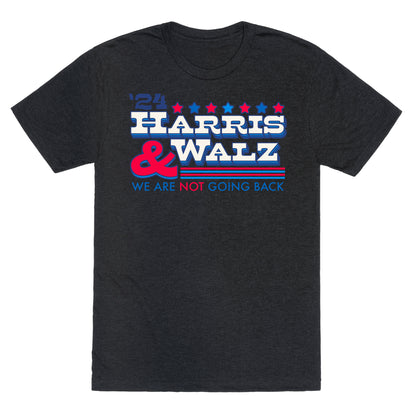 Harris and Walz 2024 We are NOT Going Back Unisex Triblend Tee