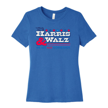 Harris and Walz 2024 We are NOT Going Back Womens Cotton Tee