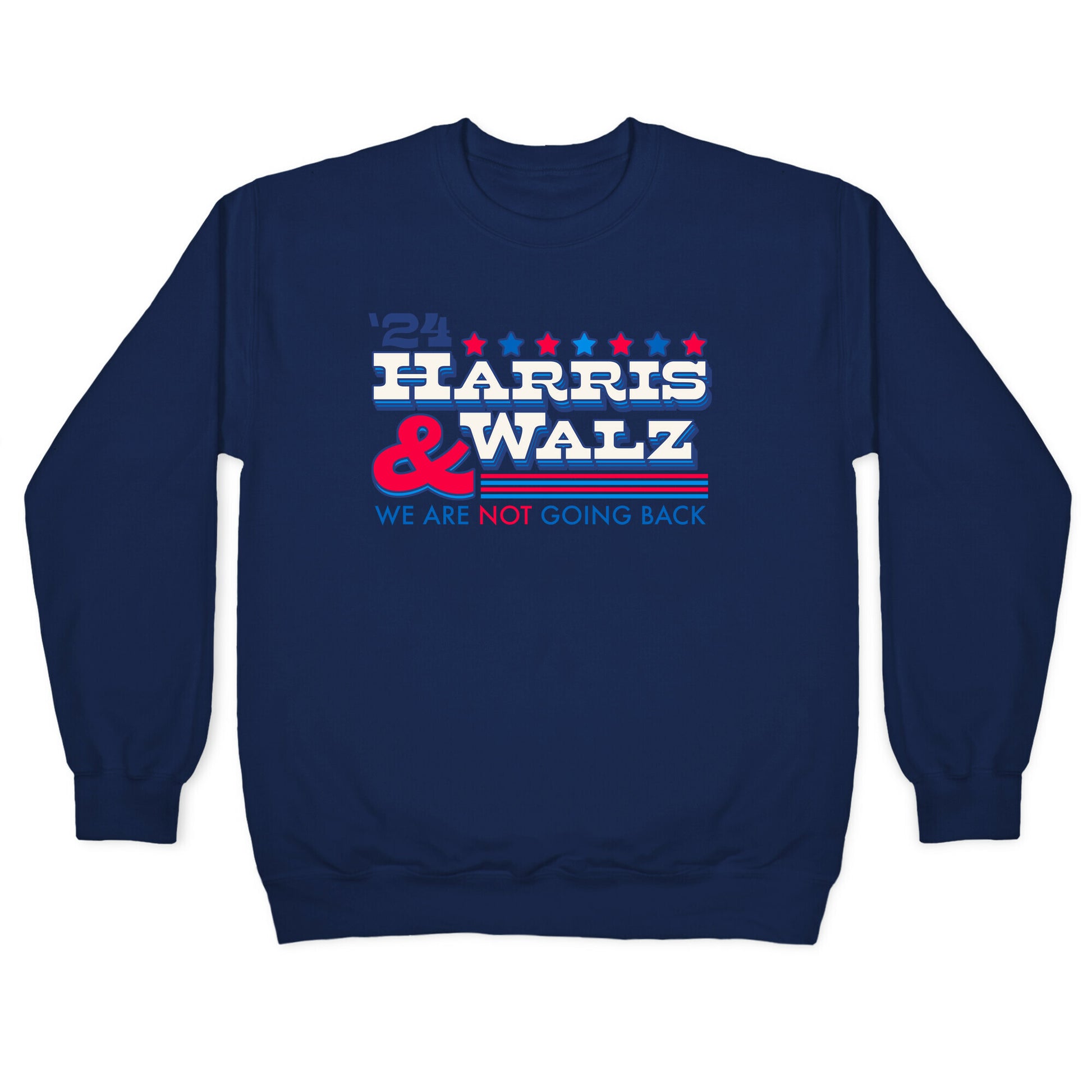 Harris and Walz 2024 We are NOT Going Back Crewneck Sweatshirt