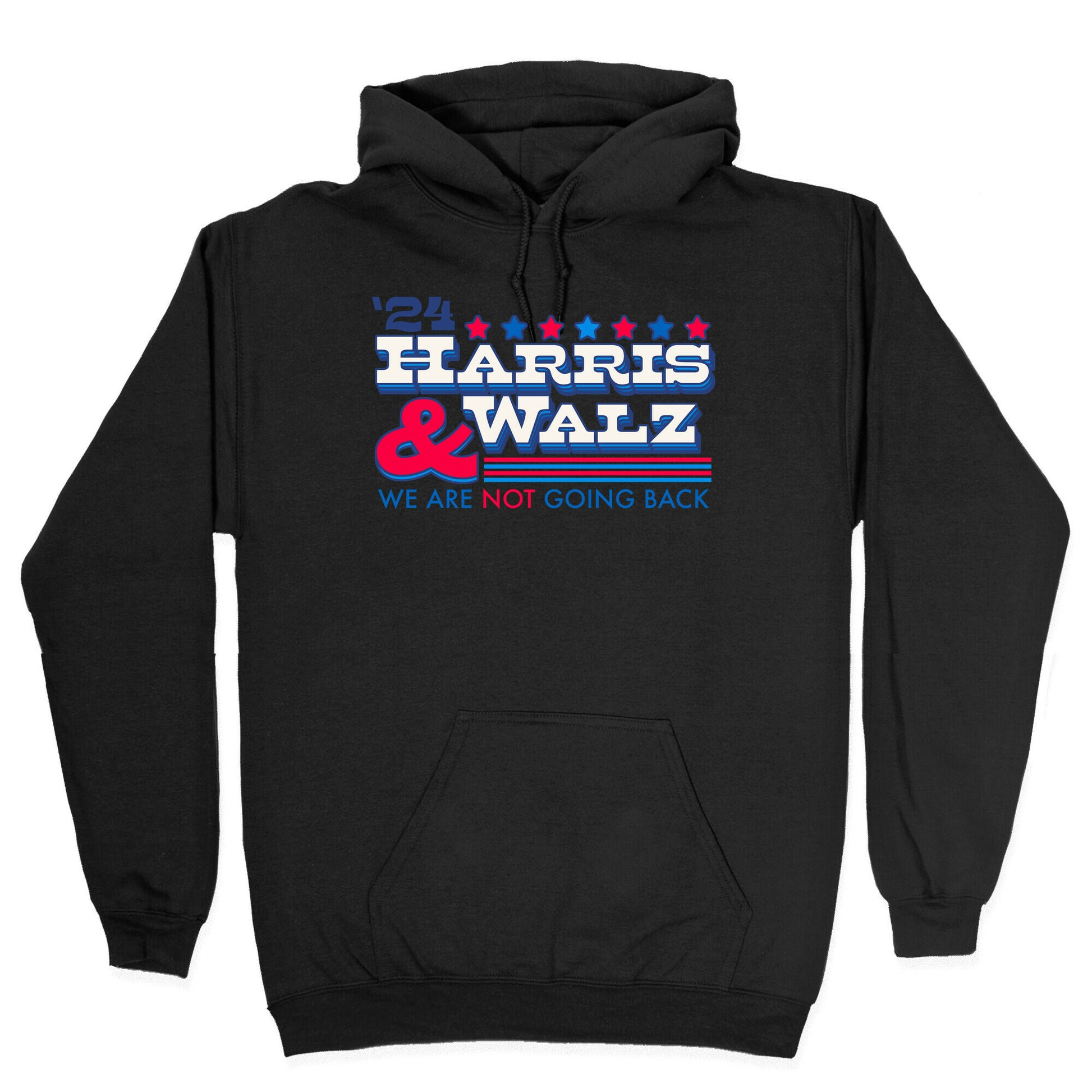 Harris and Walz 2024 We are NOT Going Back Hoodie