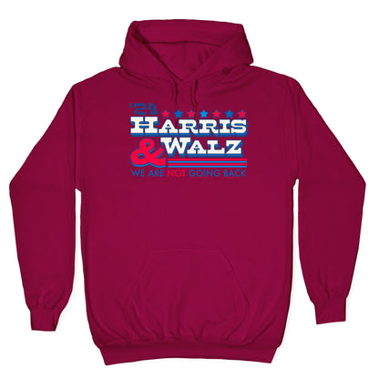 Harris and Walz 2024 We are NOT Going Back Hoodie