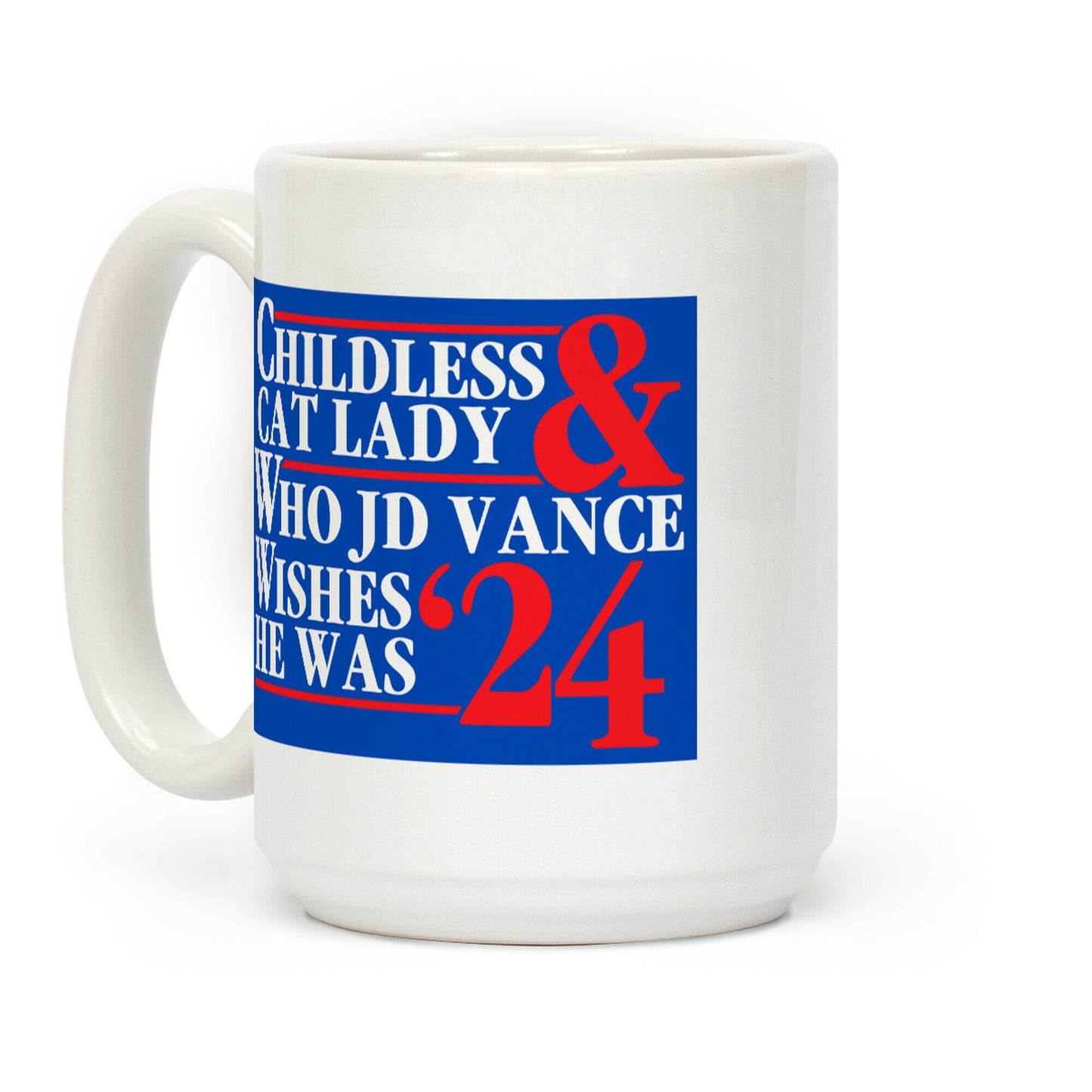 Childless Cat Lady Who JD Vance Wishes He Was Blue Coffee Mug