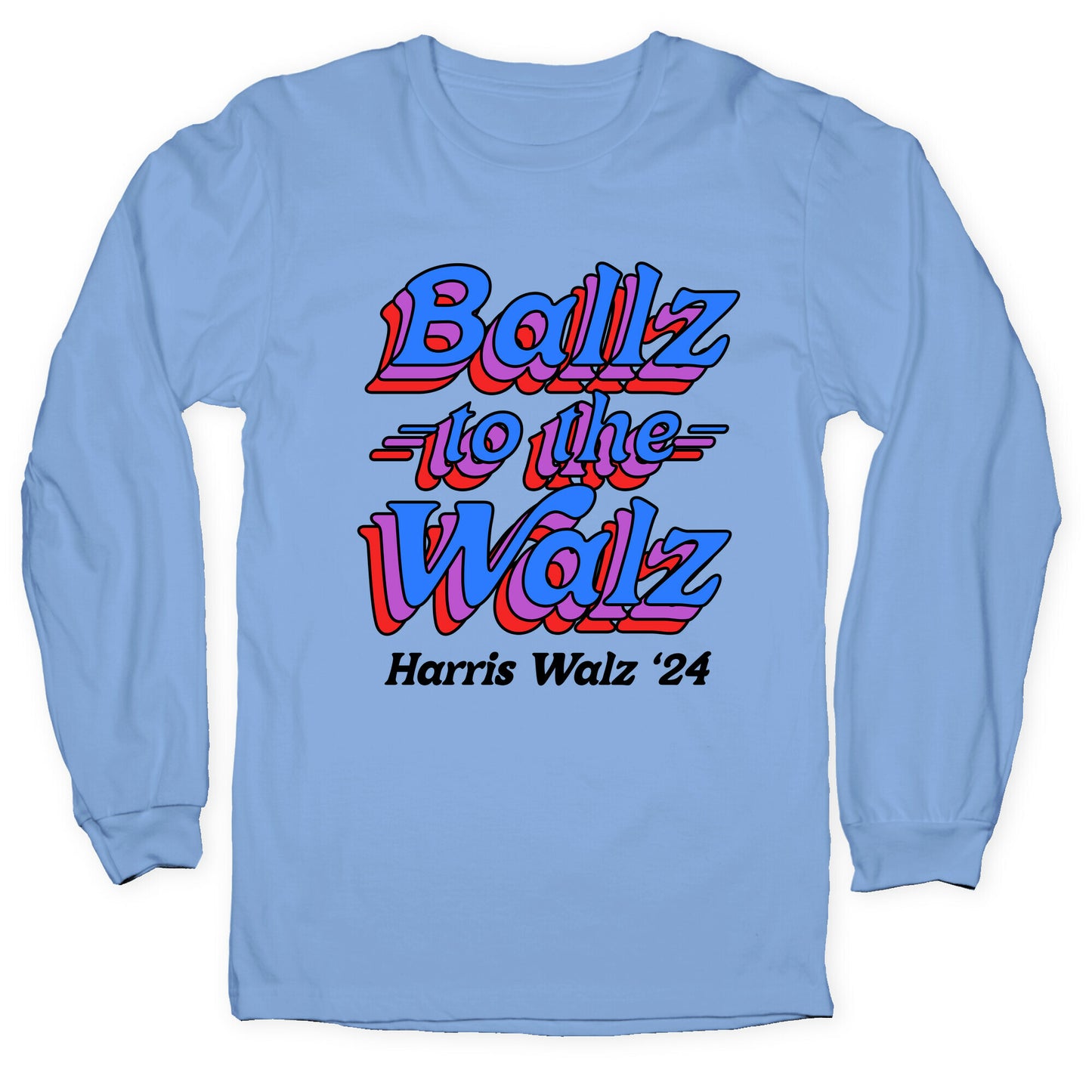 Ballz to the Walz (Harris Walz 2024) Longsleeve Tee