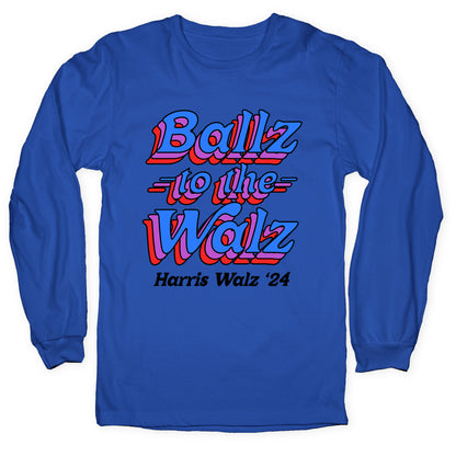 Ballz to the Walz (Harris Walz 2024) Longsleeve Tee