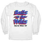 Ballz to the Walz (Harris Walz 2024) Longsleeve Tee