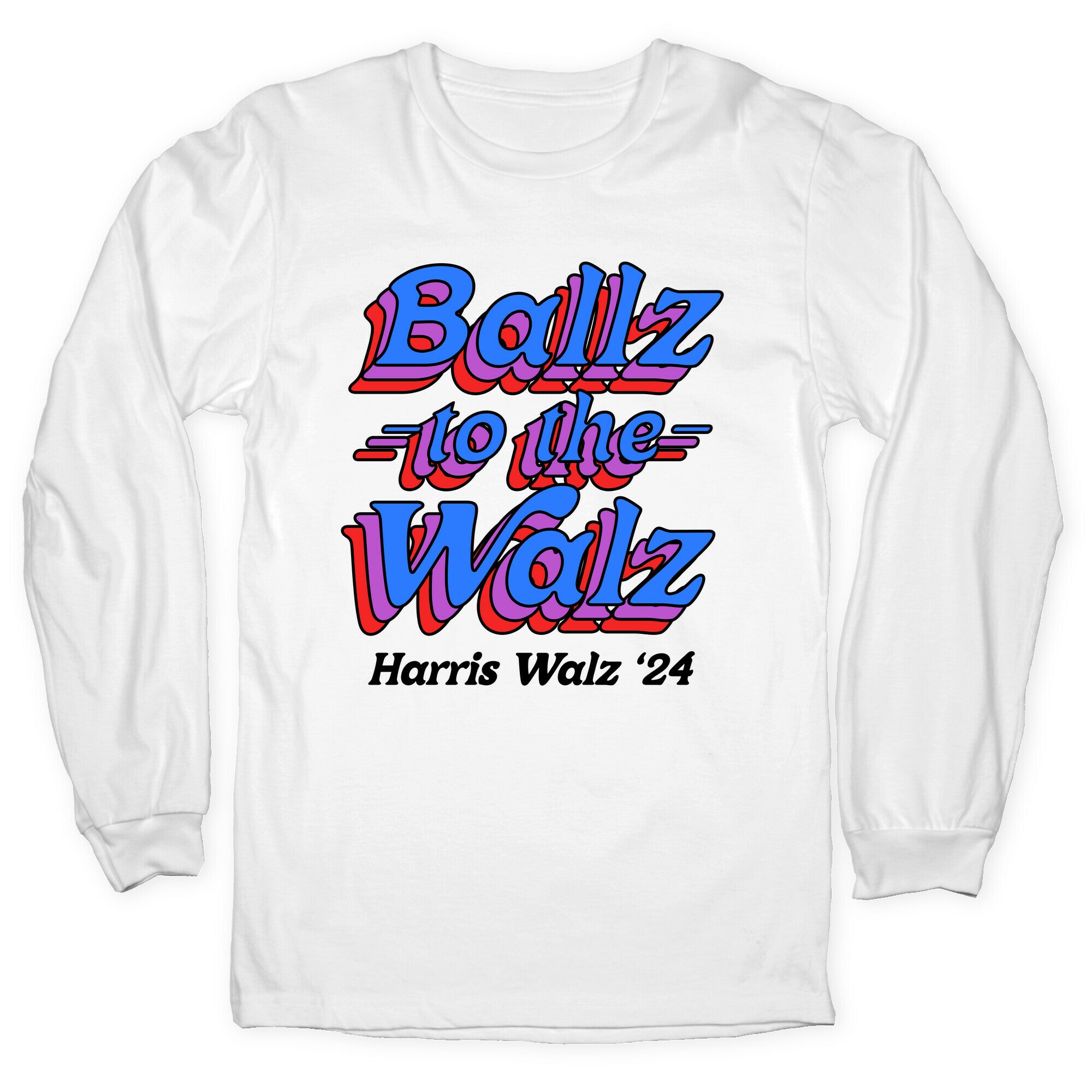 Ballz to the Walz (Harris Walz 2024) Longsleeve Tee