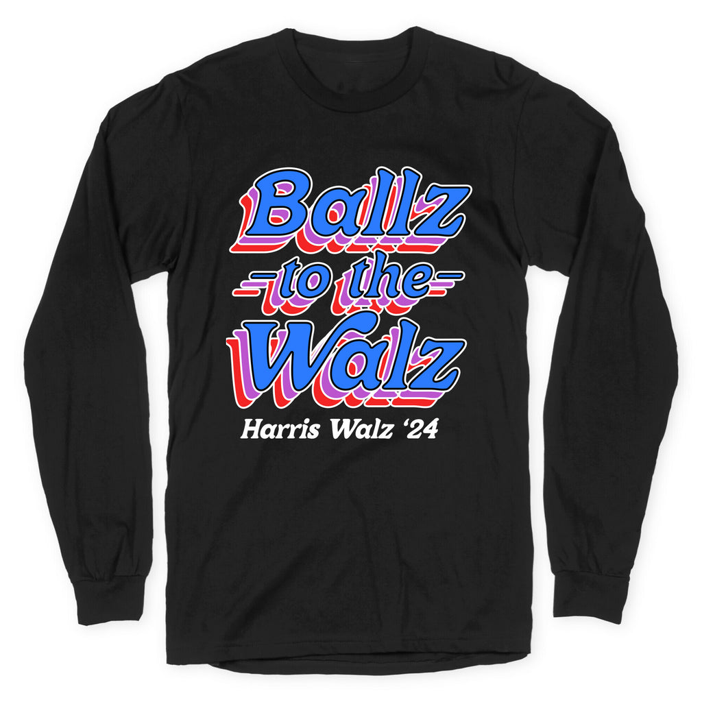 Ballz to the Walz (Harris Walz 2024) Longsleeve Tee