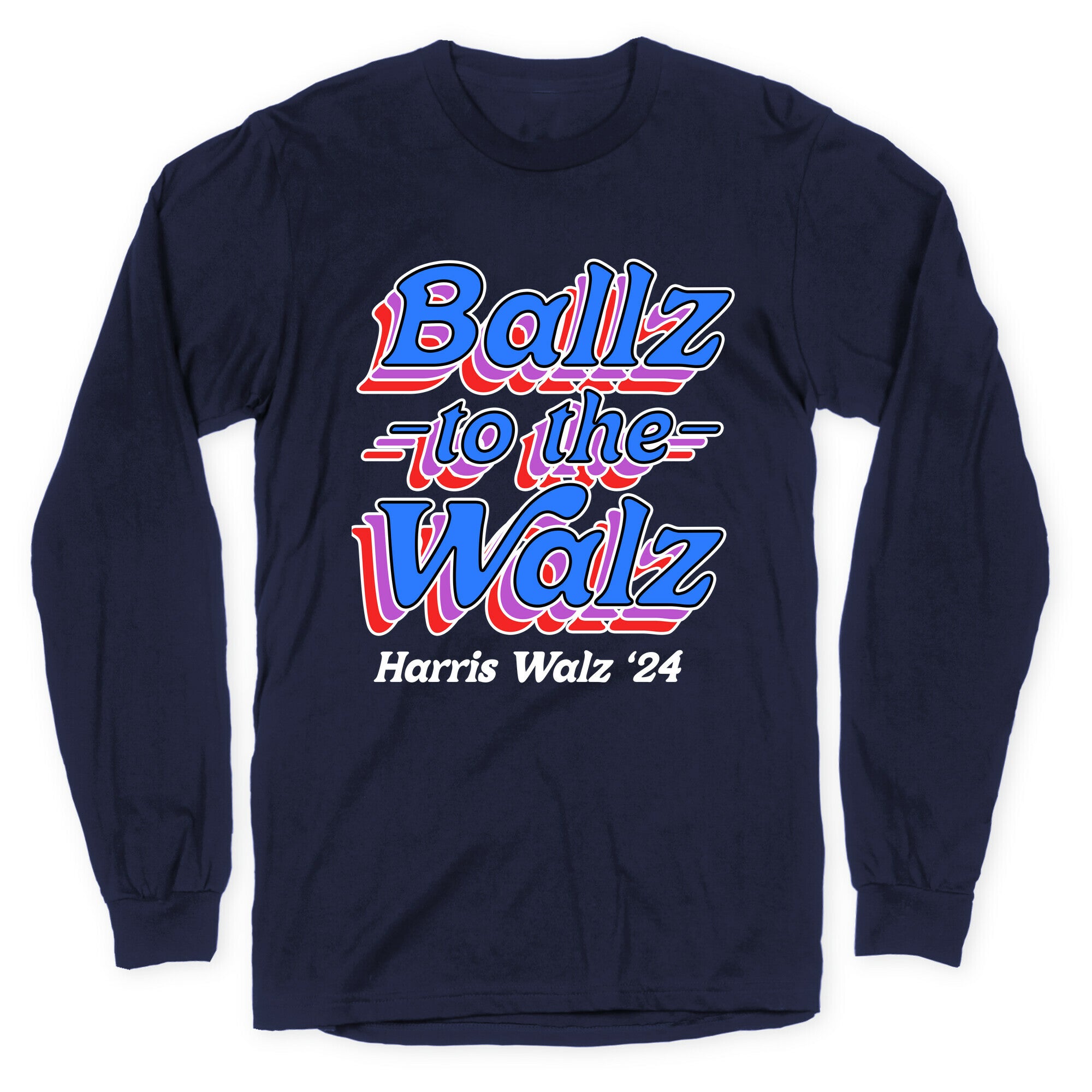 Ballz to the Walz (Harris Walz 2024) Longsleeve Tee