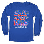 Ballz to the Walz (Harris Walz 2024) Longsleeve Tee