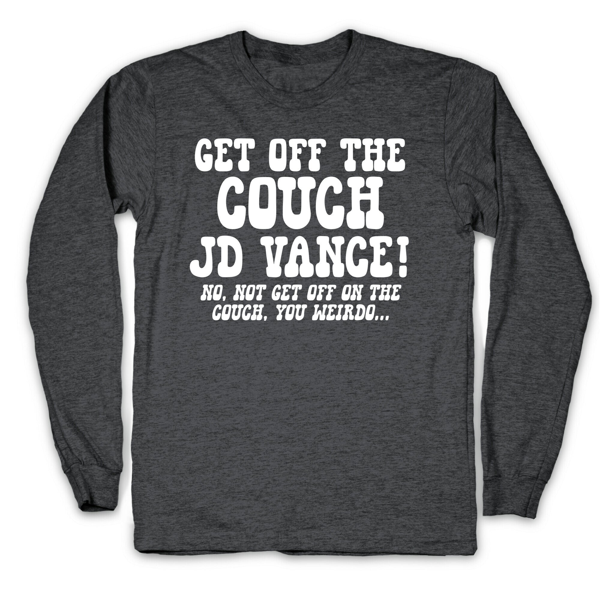 Get Off The Couch JD Vance Longsleeve Tee