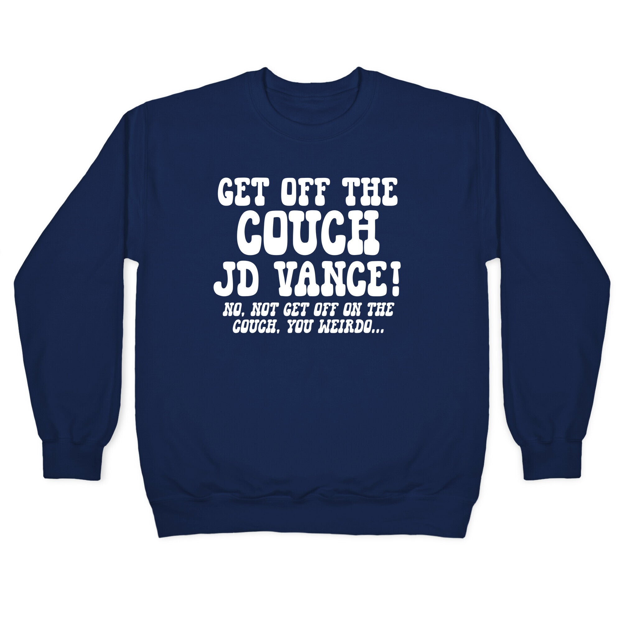 Get Off The Couch JD Vance Crewneck Sweatshirt