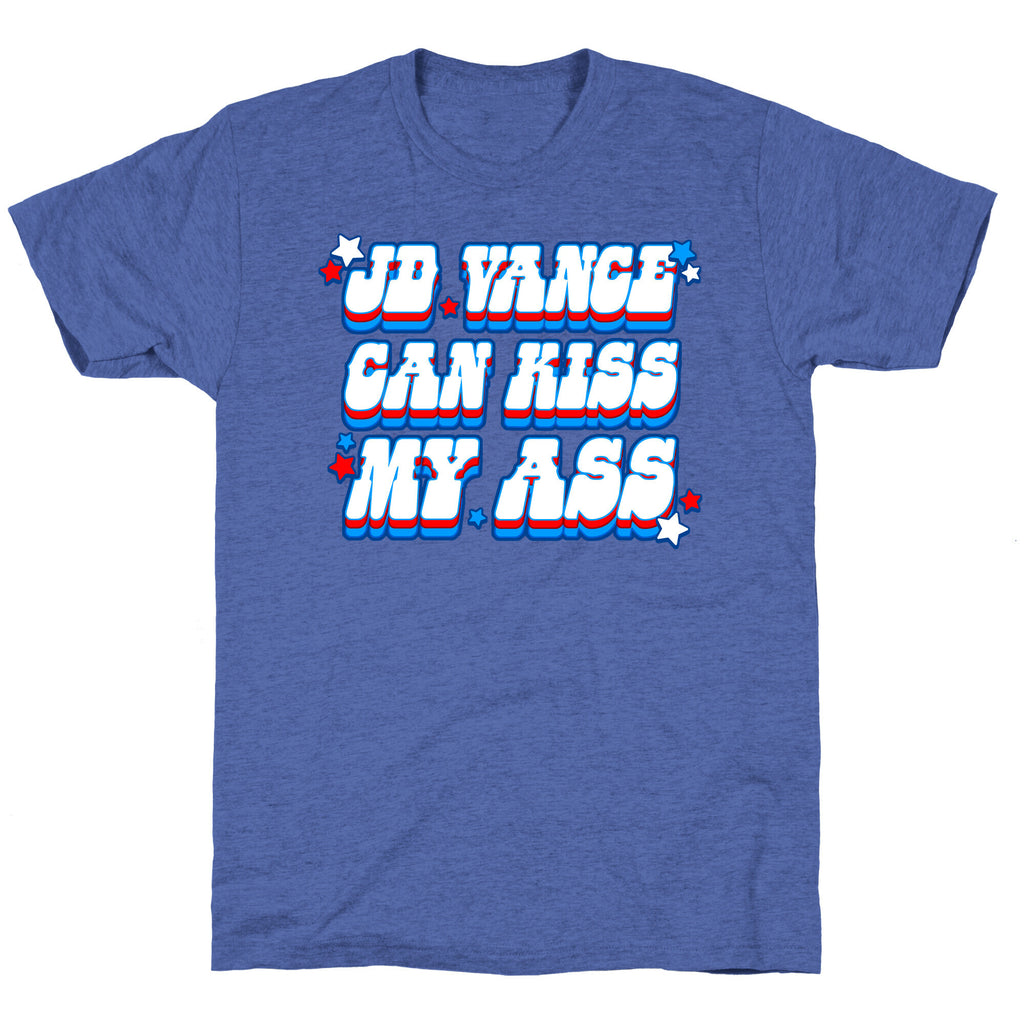 JD Vance Can Kiss My Ass Unisex Triblend Tee