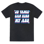 JD Vance Can Kiss My Ass Unisex Triblend Tee