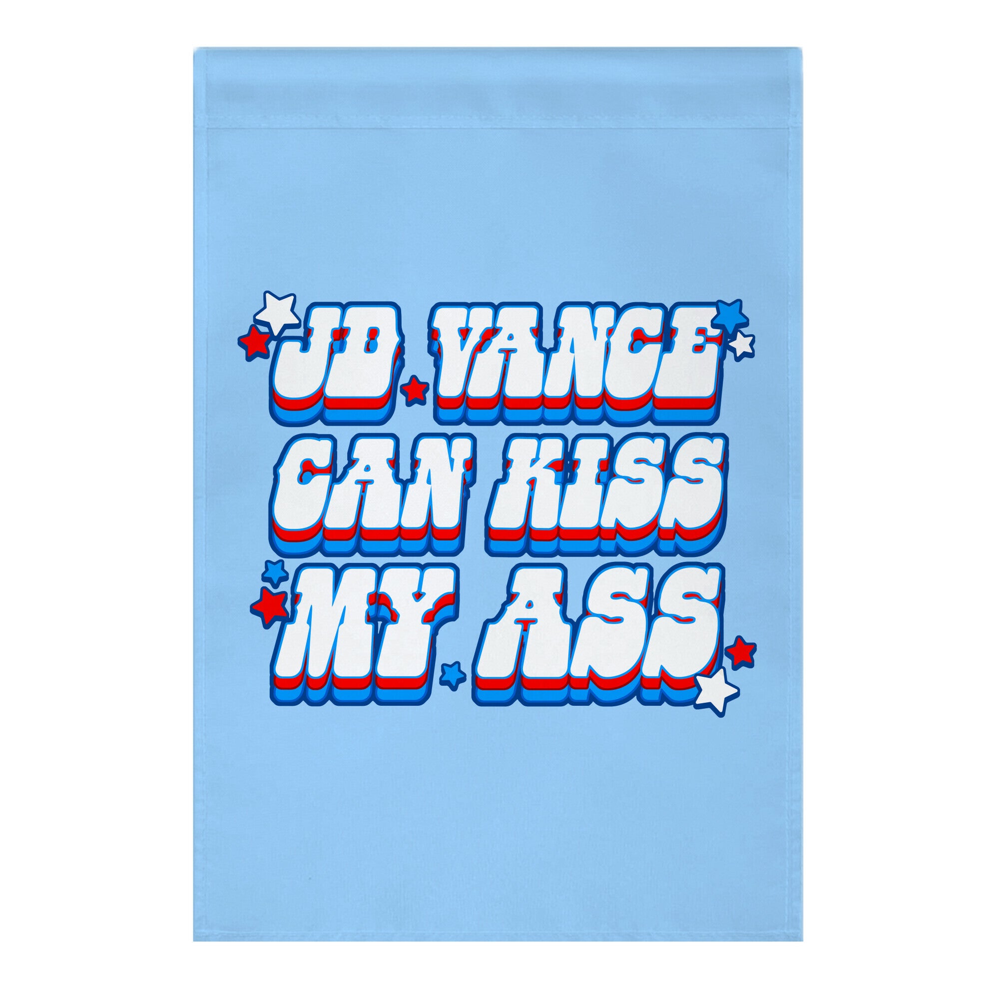 JD Vance Can Kiss My Ass Garden Flag