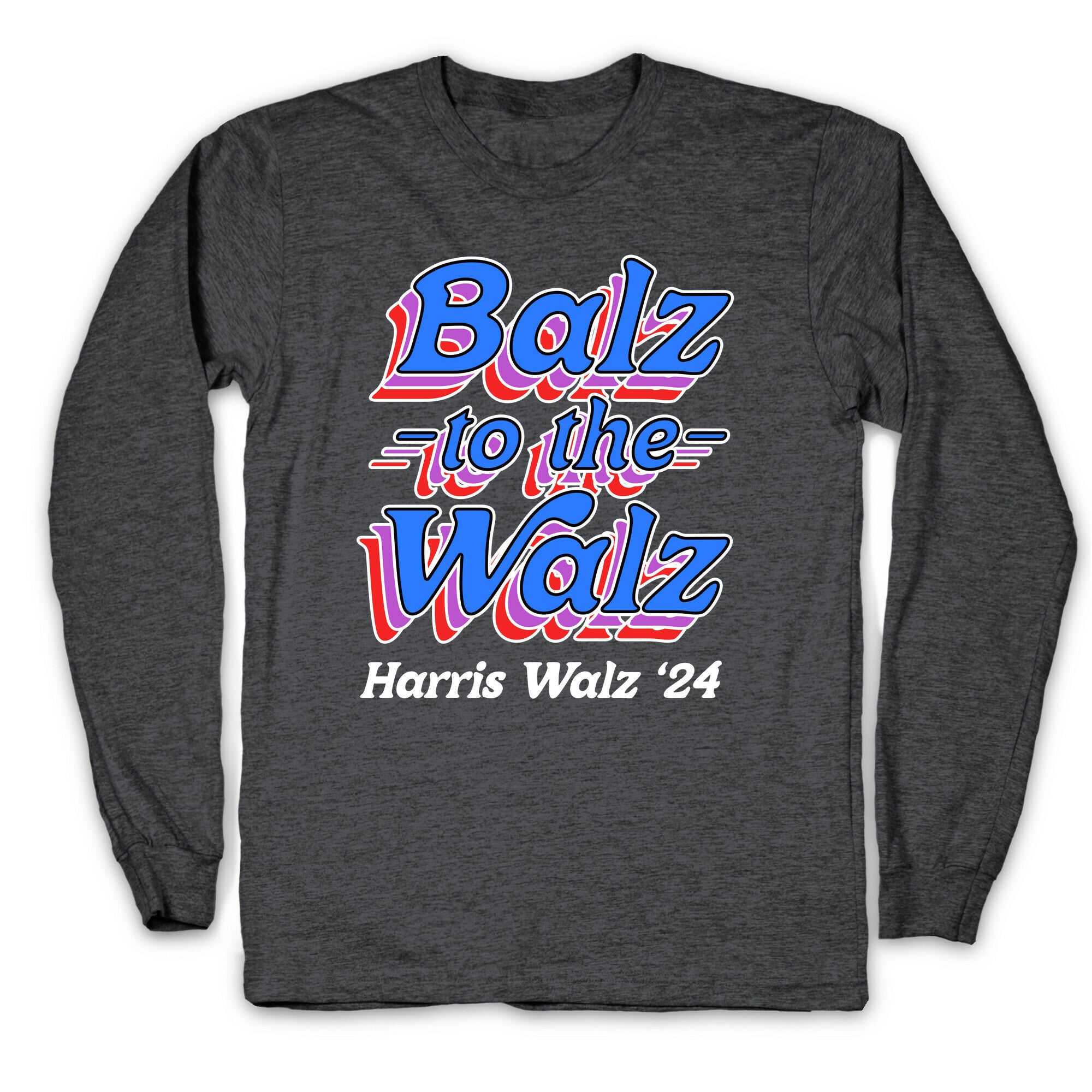 Balz to the Walz \(Harris Walz 2024\) Longsleeve Tee