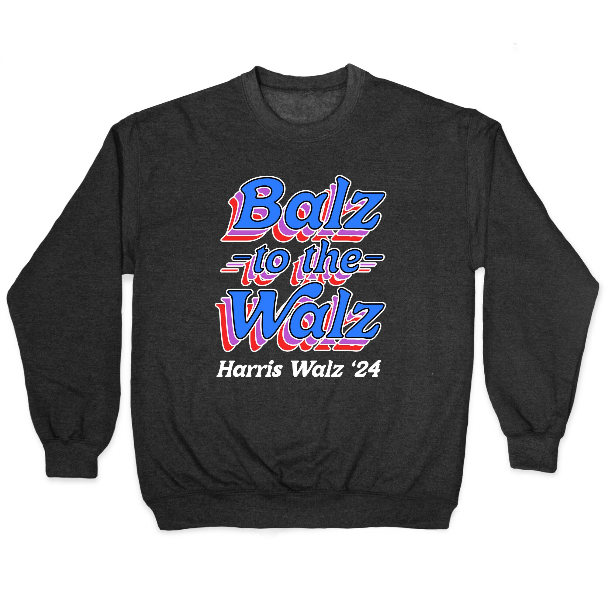 Balz to the Walz \(Harris Walz 2024\) Crewneck Sweatshirt