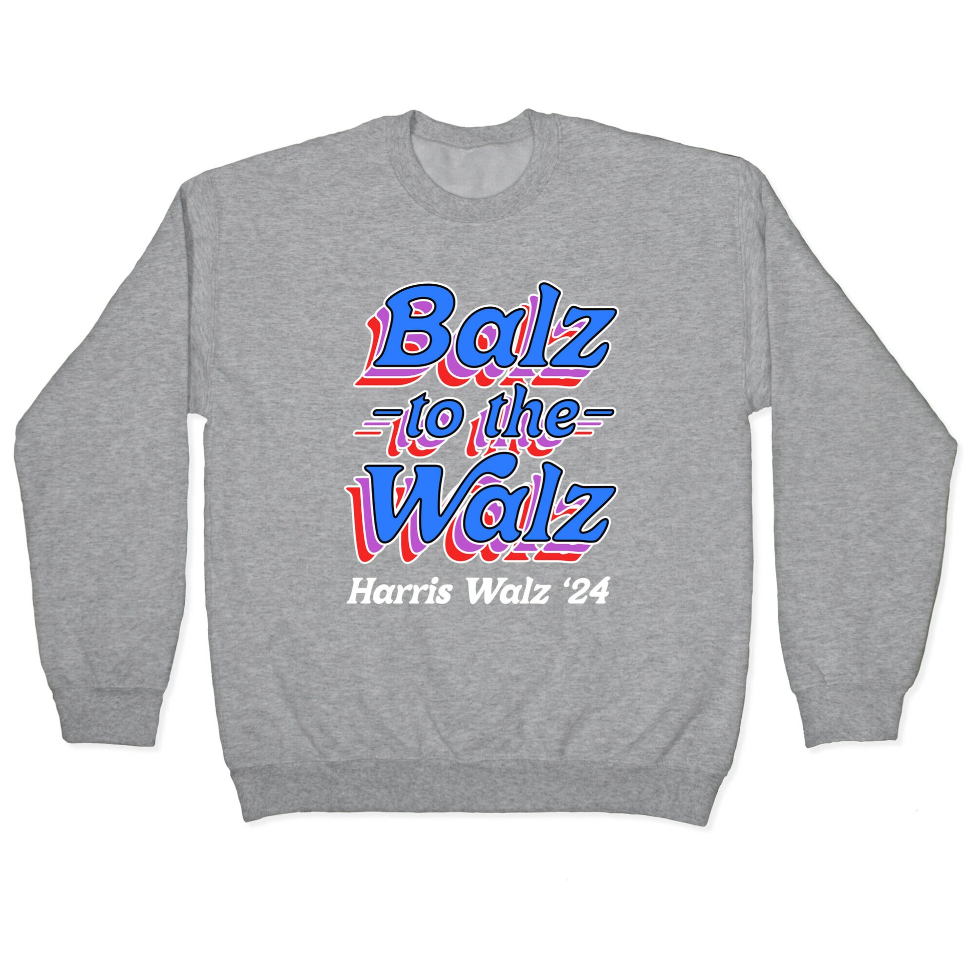 Balz to the Walz \(Harris Walz 2024\) Crewneck Sweatshirt