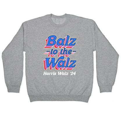 Balz to the Walz \(Harris Walz 2024\) Crewneck Sweatshirt