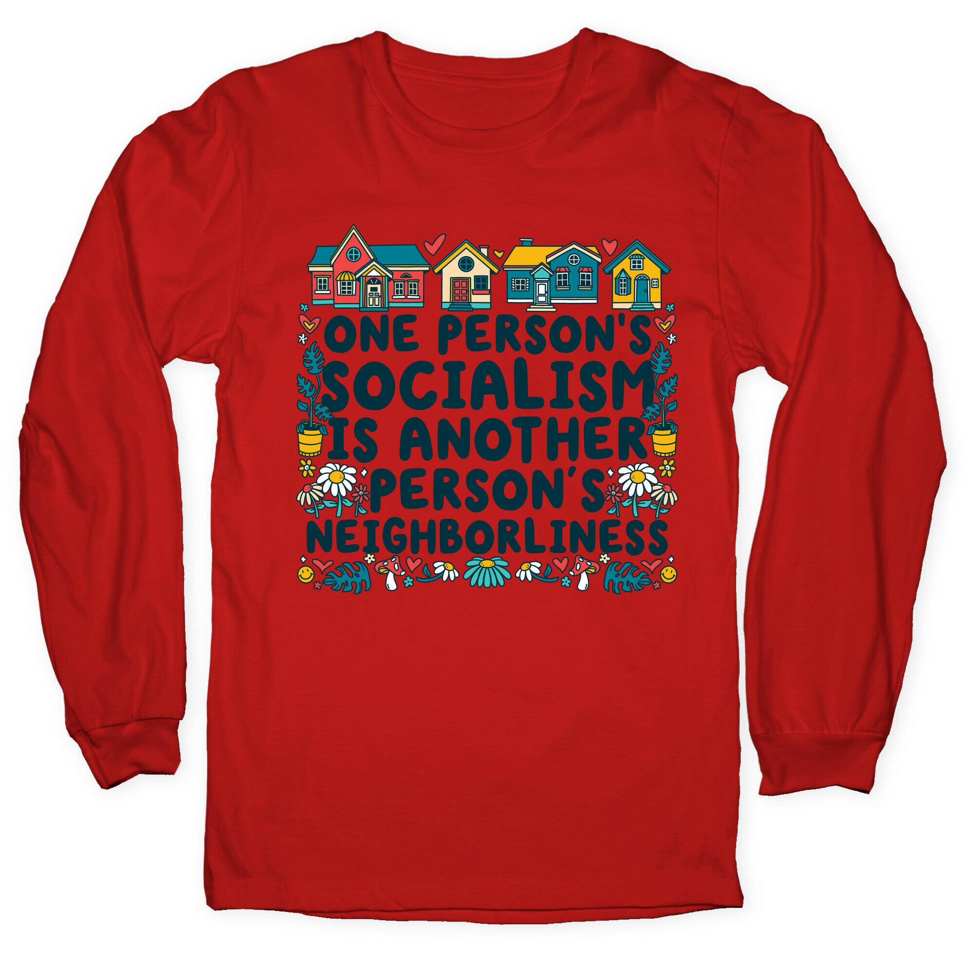 One Persons Socialism is Another Persons Neighborliness Tim Walz Longsleeve Tee