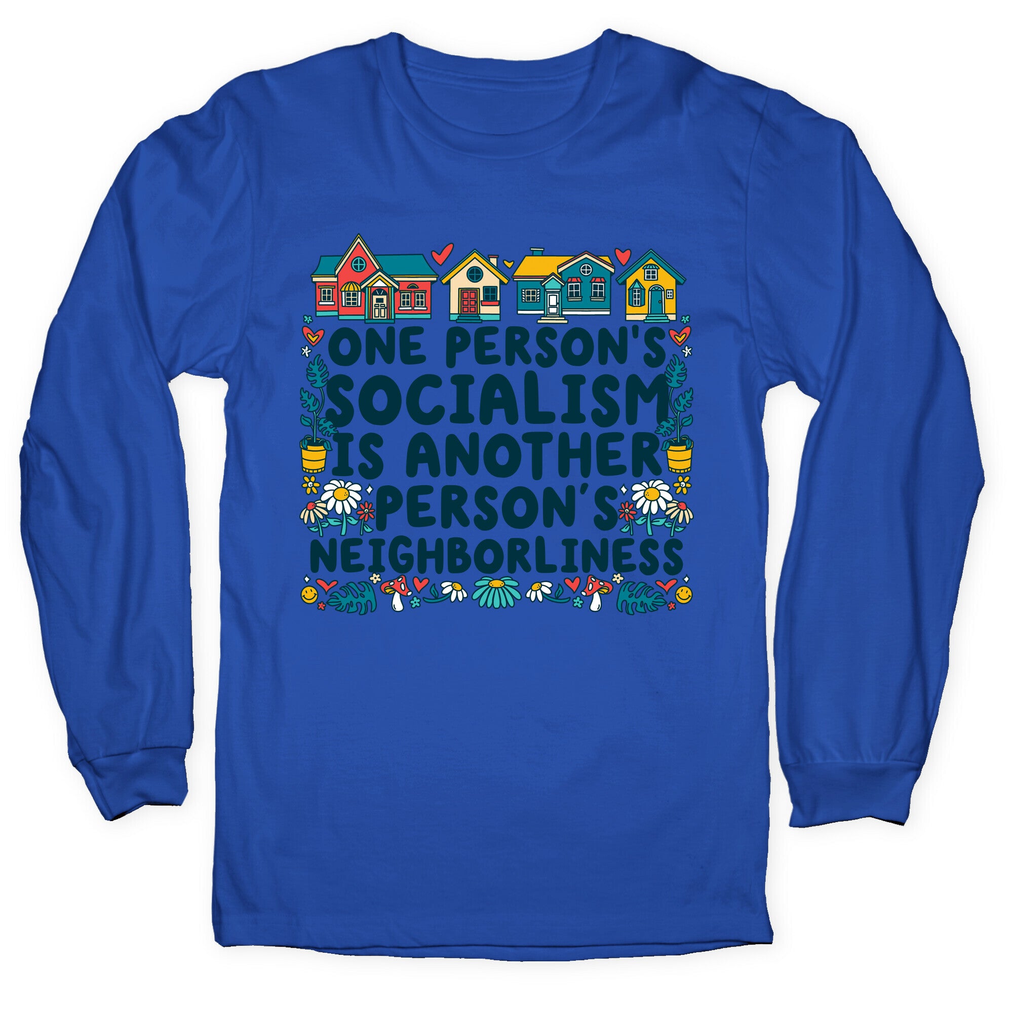 One Persons Socialism is Another Persons Neighborliness Tim Walz Longsleeve Tee