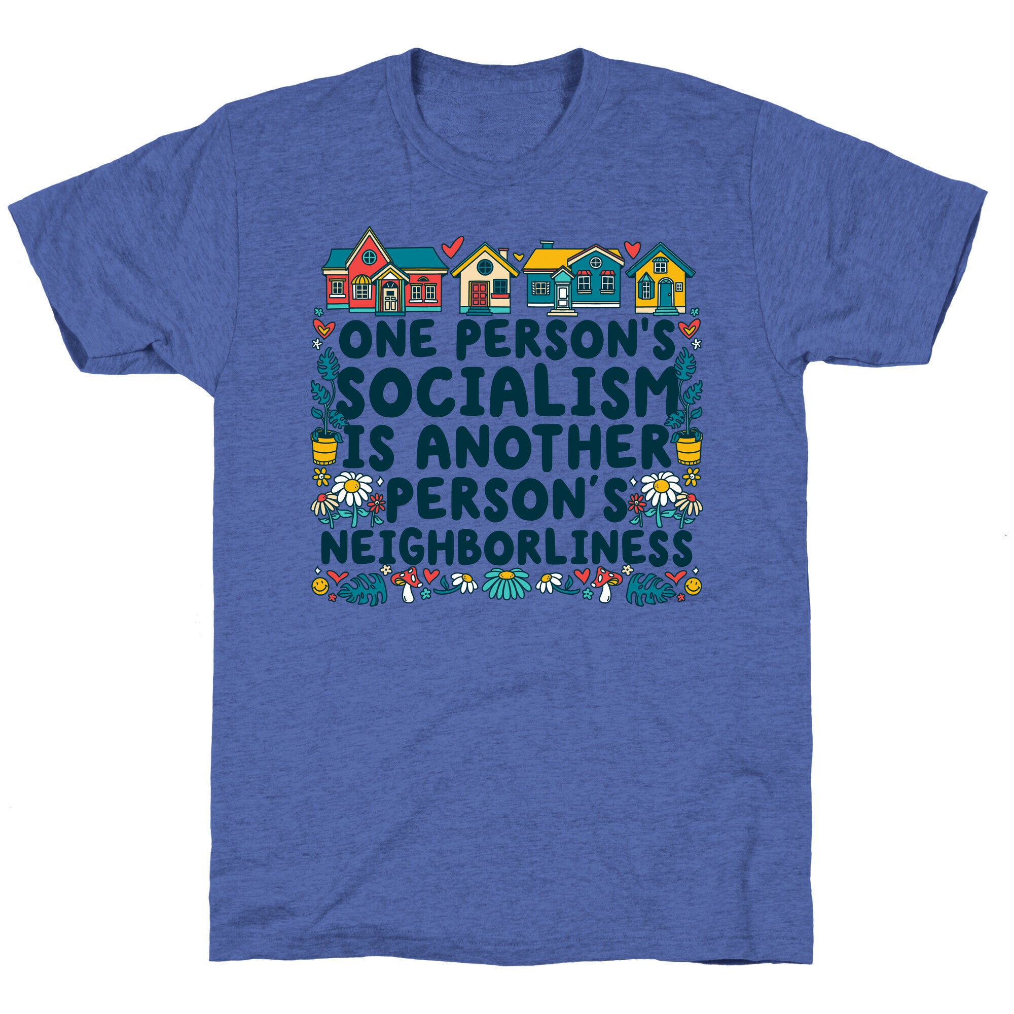 One Persons Socialism is Another Persons Neighborliness Tim Walz Unisex Triblend Tee
