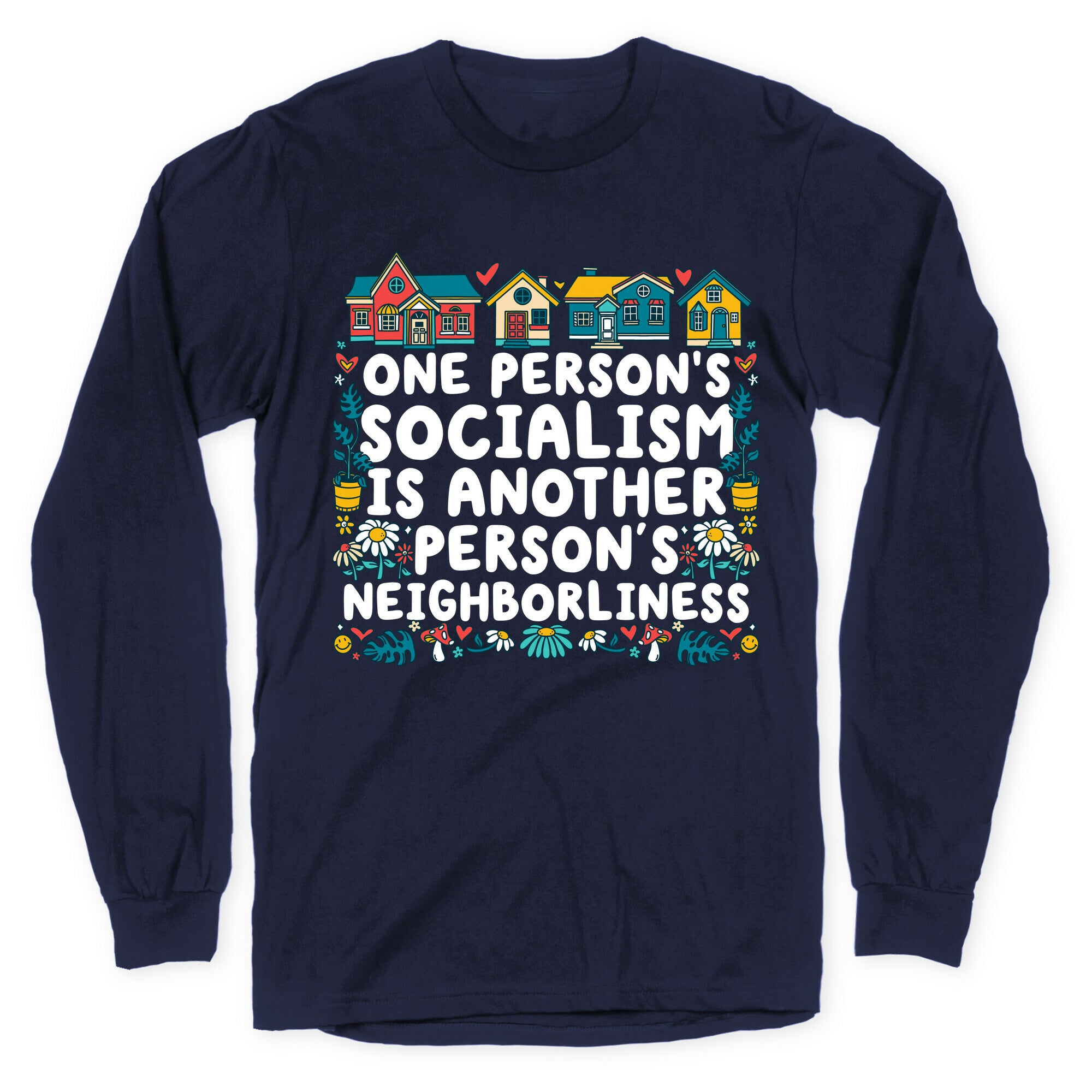 One Persons Socialism is Another Persons Neighborliness Tim Walz Longsleeve Tee